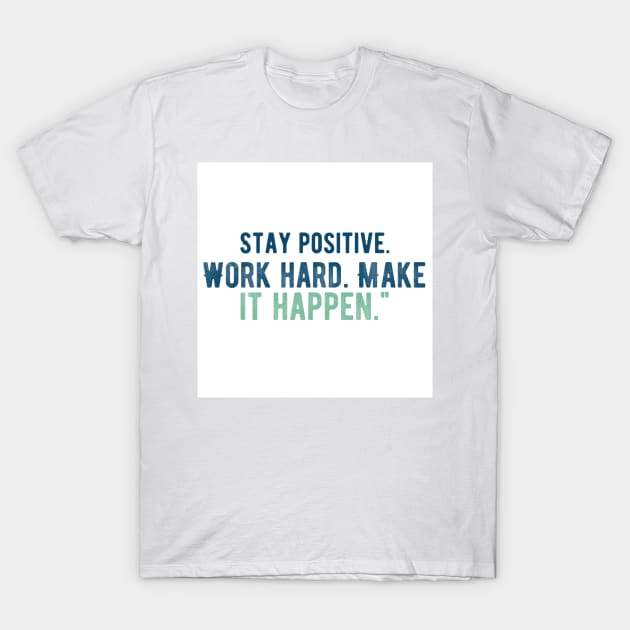 Stay positive T-Shirt by My carlyx